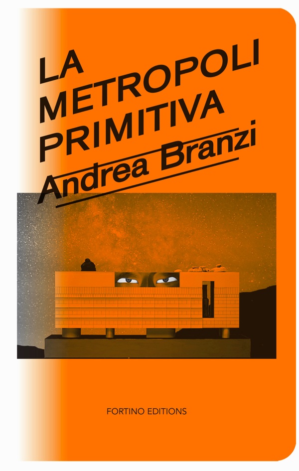 La Metropoli Primitiva,   copertina,   courtesy Fortino Editions