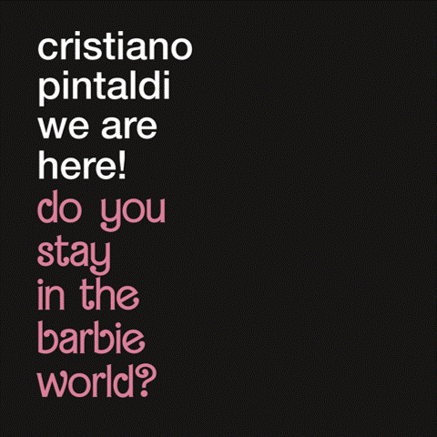 Cristiano-Pintaldi.-We-are-here.-Do-you-stay-in-the-Barbie-world-Mucciaccia-Roma-2024-